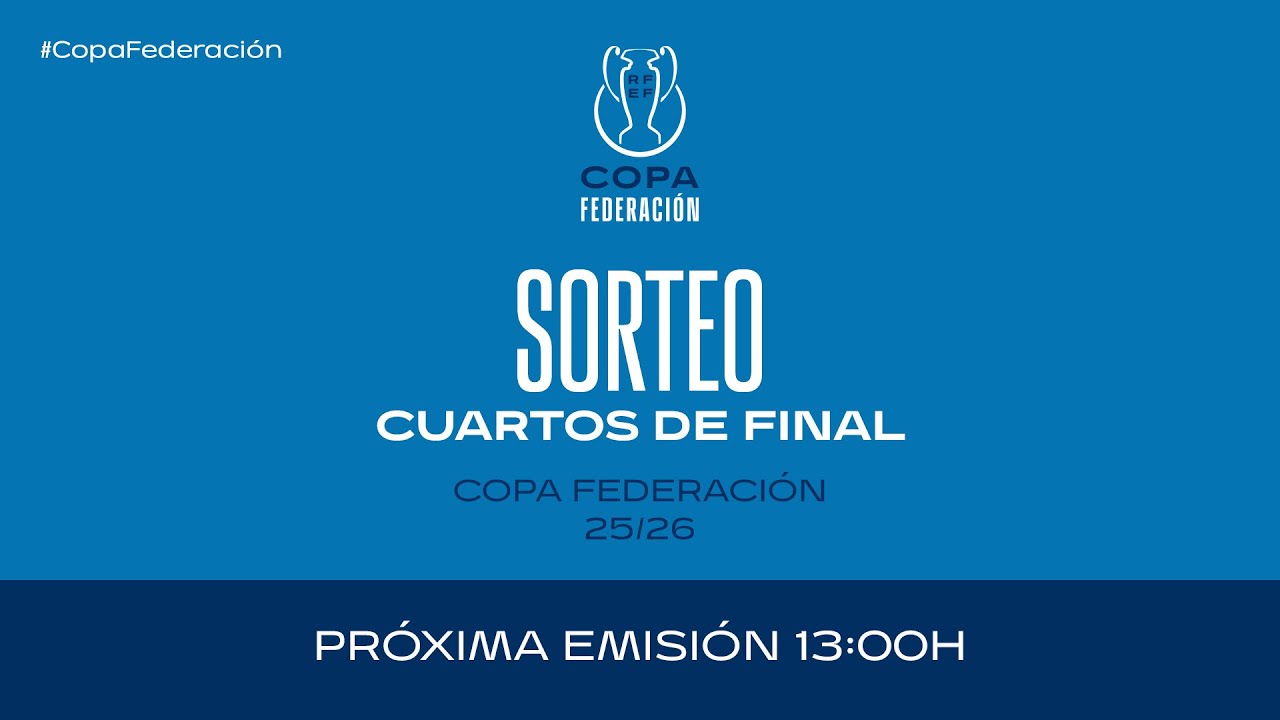 Sorteo I Copa Federación I Cuartos de final.| 🔴 RFEF