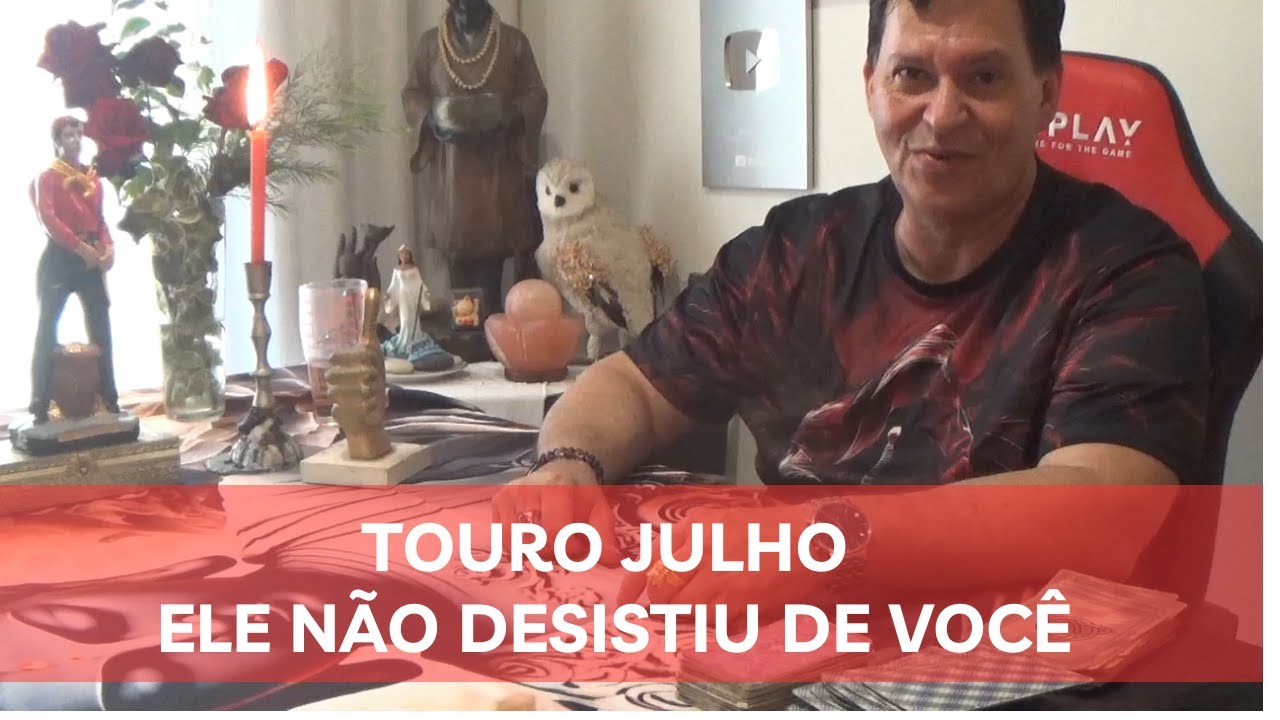 TOURO JULHO Ele não desistiu de vocêvai procurar para uma conversa.