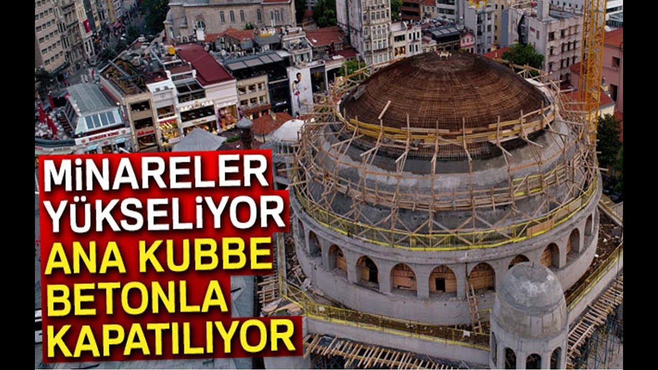 Taksim Camii'nde Minareler Y&uuml;kseliyor, Ana Kubbe Betonla Kapatılıyor