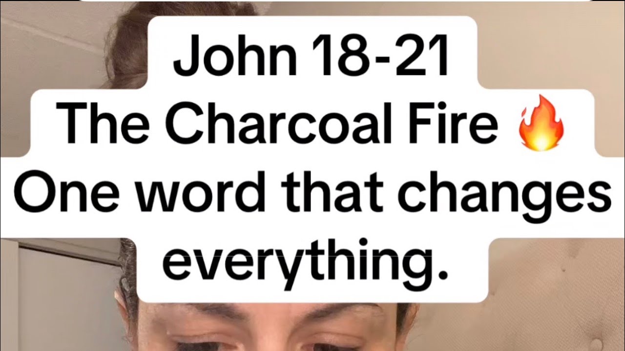 The Charcoal Fire Explained | Peter&rsquo;s Denial, Forgiveness, and Restoration (John 18&ndash;21)