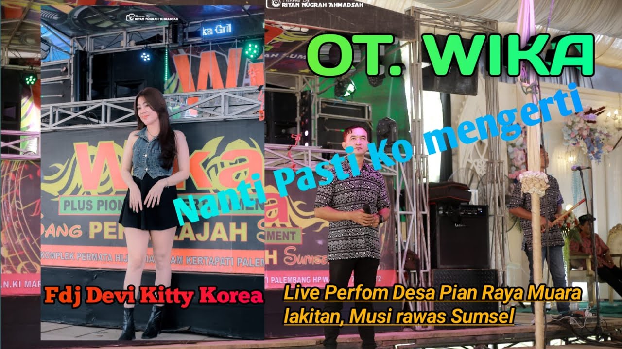 LIVE PEFORMENCE FDJ DEVI KITTY KOREA BERSAMA OT WIKA || SANG PENJELAJAH SUMSEL || LIVE PIAN RAYA