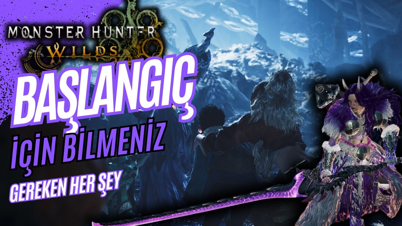 Monster Hunter Wilds - BAŞLANGIÇ İÇİN BİLMENİZ GEREKEN HER ŞEY - TÜRKÇE REHBER