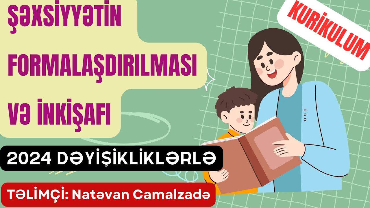 KURİKULUM 2024. Şəxsiyyətin formalaşdırılması və inkişafı. 2024 DƏYİŞİKLİKLƏRLƏ. MİQ, SERTİFİKASİYA