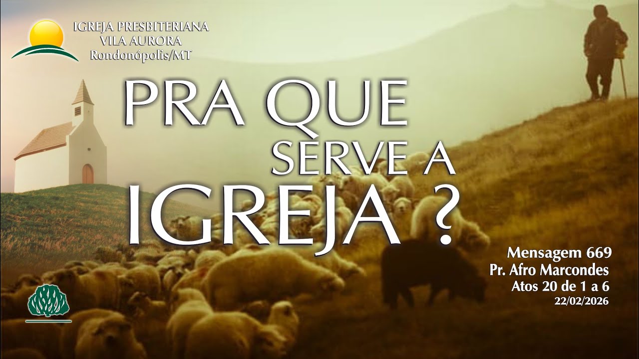 Mensagem do culto da Igreja Presbiteriana de Vila Aurora - Rondonópolis/MT