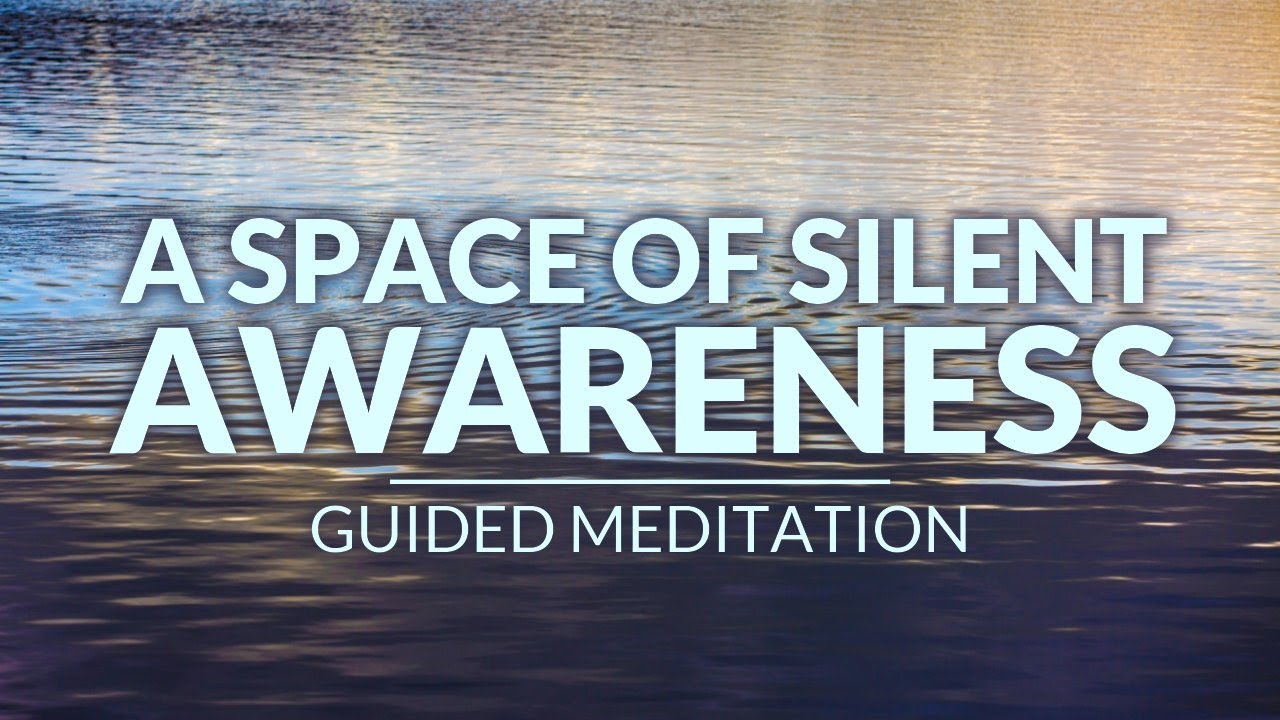 A SPACE OF SILENT AWARENESS - Guided Mindfulness Meditation Practice