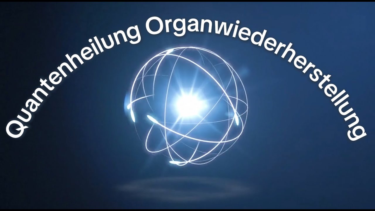 Quantenheilung - Organwiederherstellung -   Zellerneuerung - Grabovoi