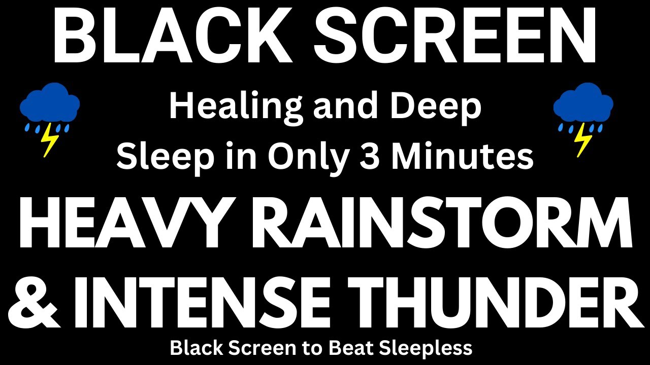 Healing Deep Sleep in Only 3 Minutes with Heavy Rainstorm & Intense Thunder Sounds at Night