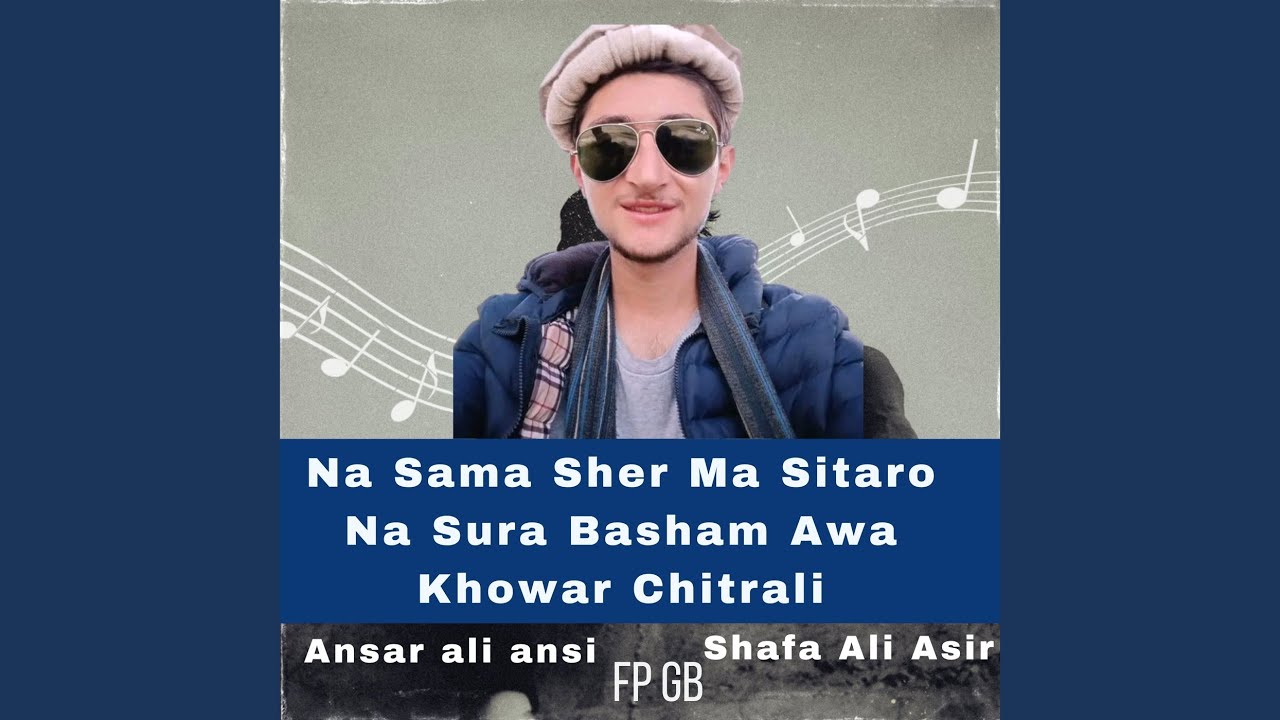 Na Sama Sher Ma Sitaro Na Sura Basham Awa Khowar Chitrali