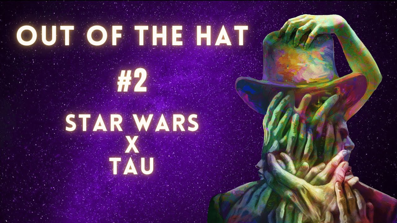 Out of the Hat #2 - Tau x Star Wars