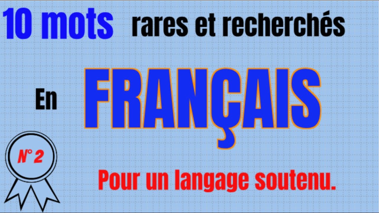 Pour parler un français soutenu. Nouvelle liste de mots et expressions rares.