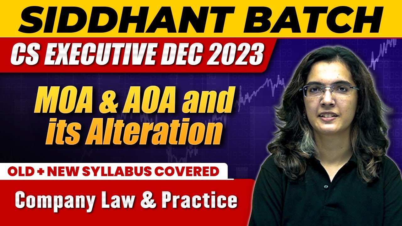 MOA & AOA and its alteration | Company Law & Practice | CS Executive Dec 2023