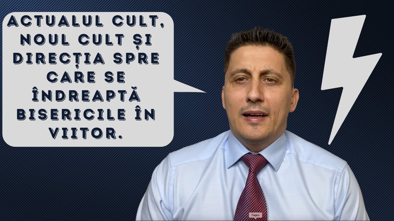 ACTUALUL CULT, NOUL CULT SI DIRECTIA DE VIITOR A BISERICILOR