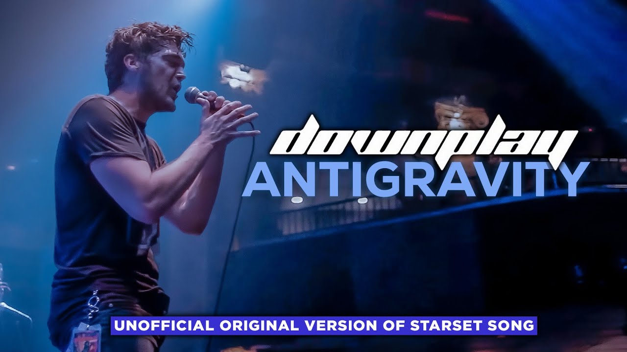 Downplay - Antigravity (Unofficial Original Version of Starset Song)