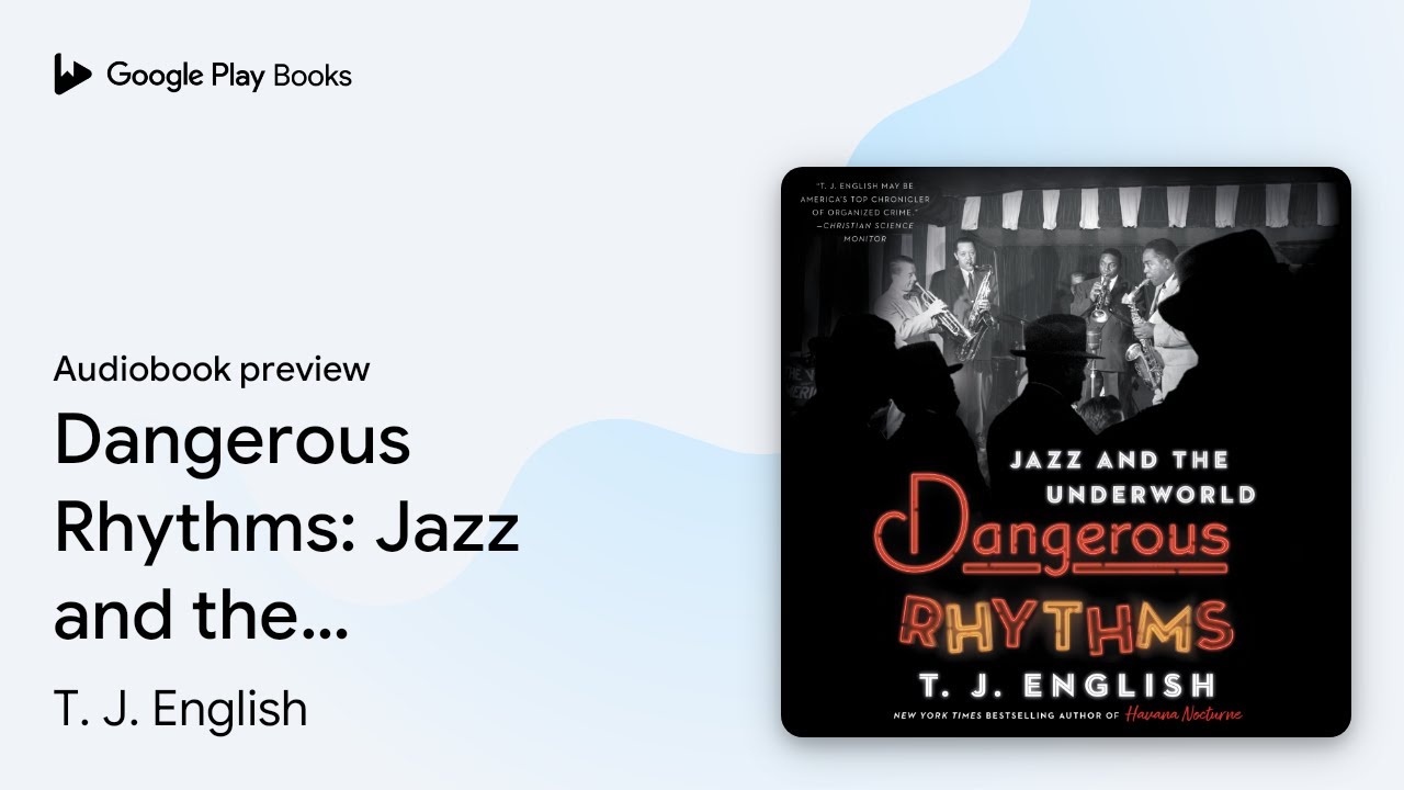 Dangerous Rhythms: Jazz and the Underworld by T. J. English &middot; Audiobook preview