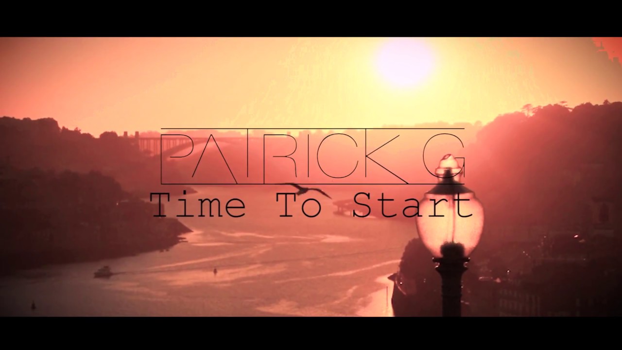Patrick G  - Time To Start [Official Video]