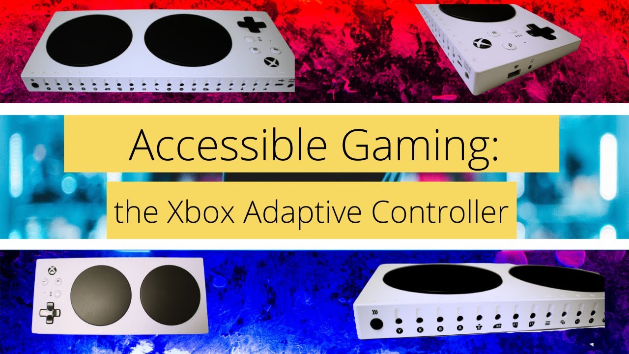 Accessible Gaming: Xbox Adaptive Controller