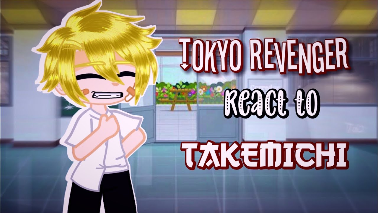 Tokyo Revenger react to Takemichi [JJHPUTCY] gacha club