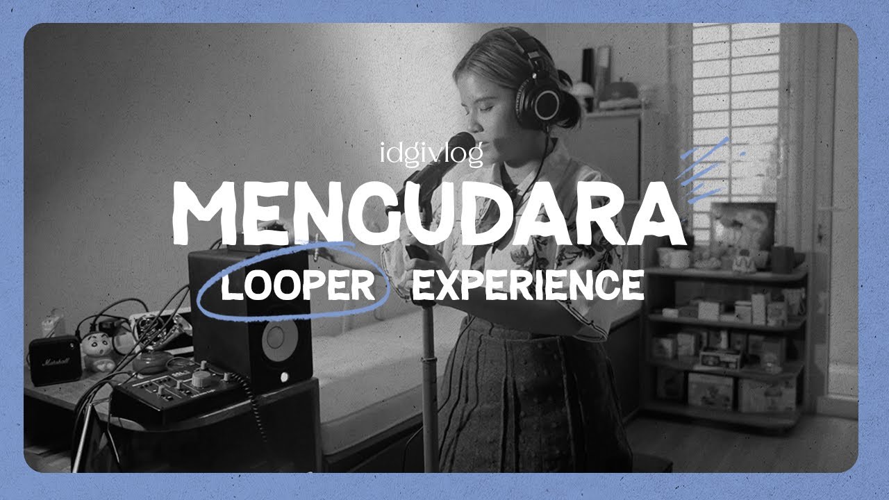 Idgitaf - Mengudara Looper Experience
