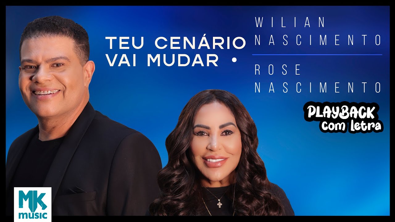Wilian Nascimento e Rose Nascimento - Teu Cenário Vai Mudar (Playback com Letra Oficial MK Music)