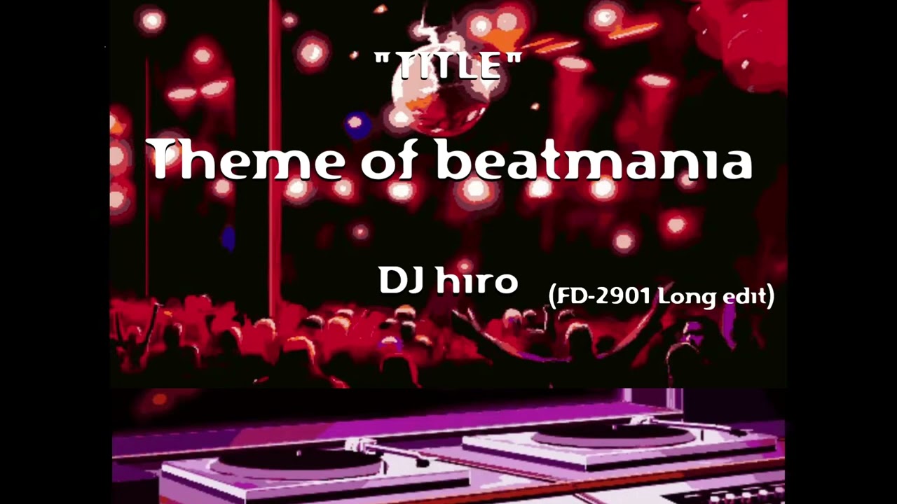 Theme of beatmania / DJ hiro (FD-2901 Long edit) [music only]