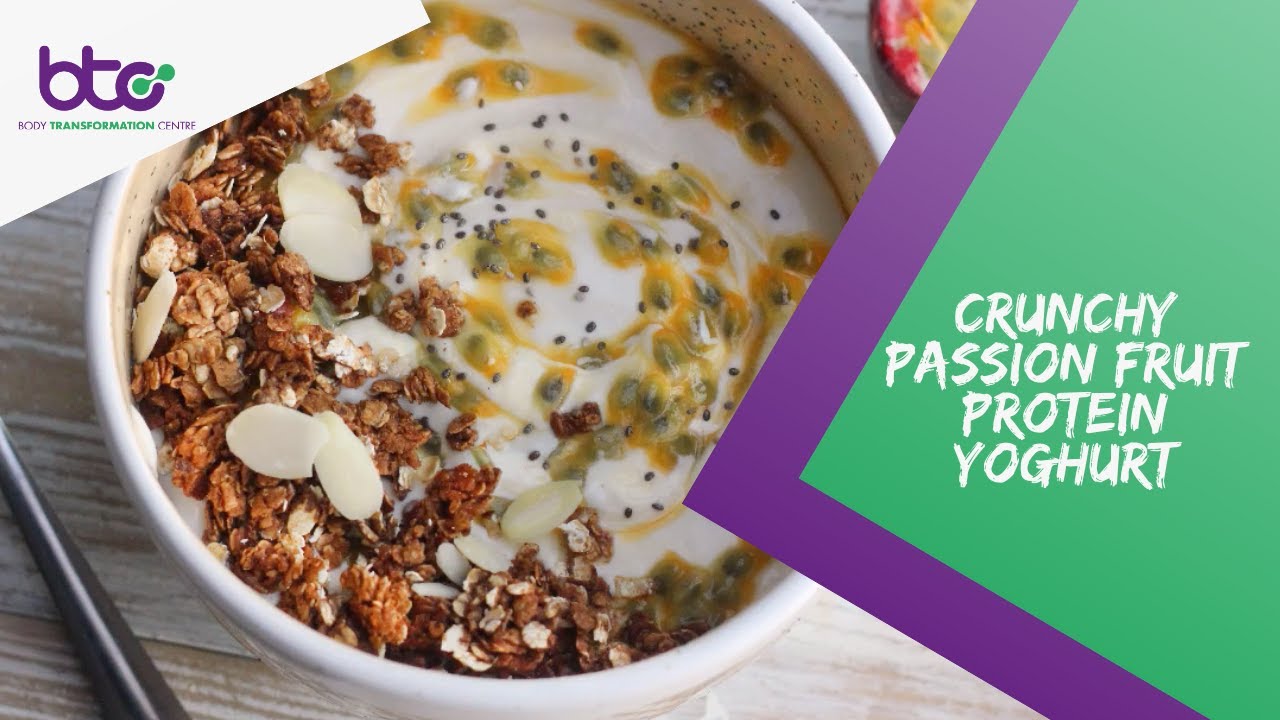 Crunchy Passion Fruit Protein Yoghurt Recipe | Body Transformation Centre Protein Snacks