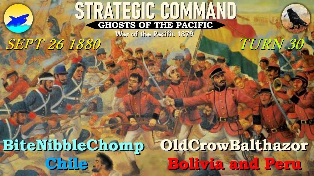 Strategic Command 1879 Ghosts of the Pacific Turn 30 [Peru-Bolivia] Sept 26 1880 OCB vs BNC