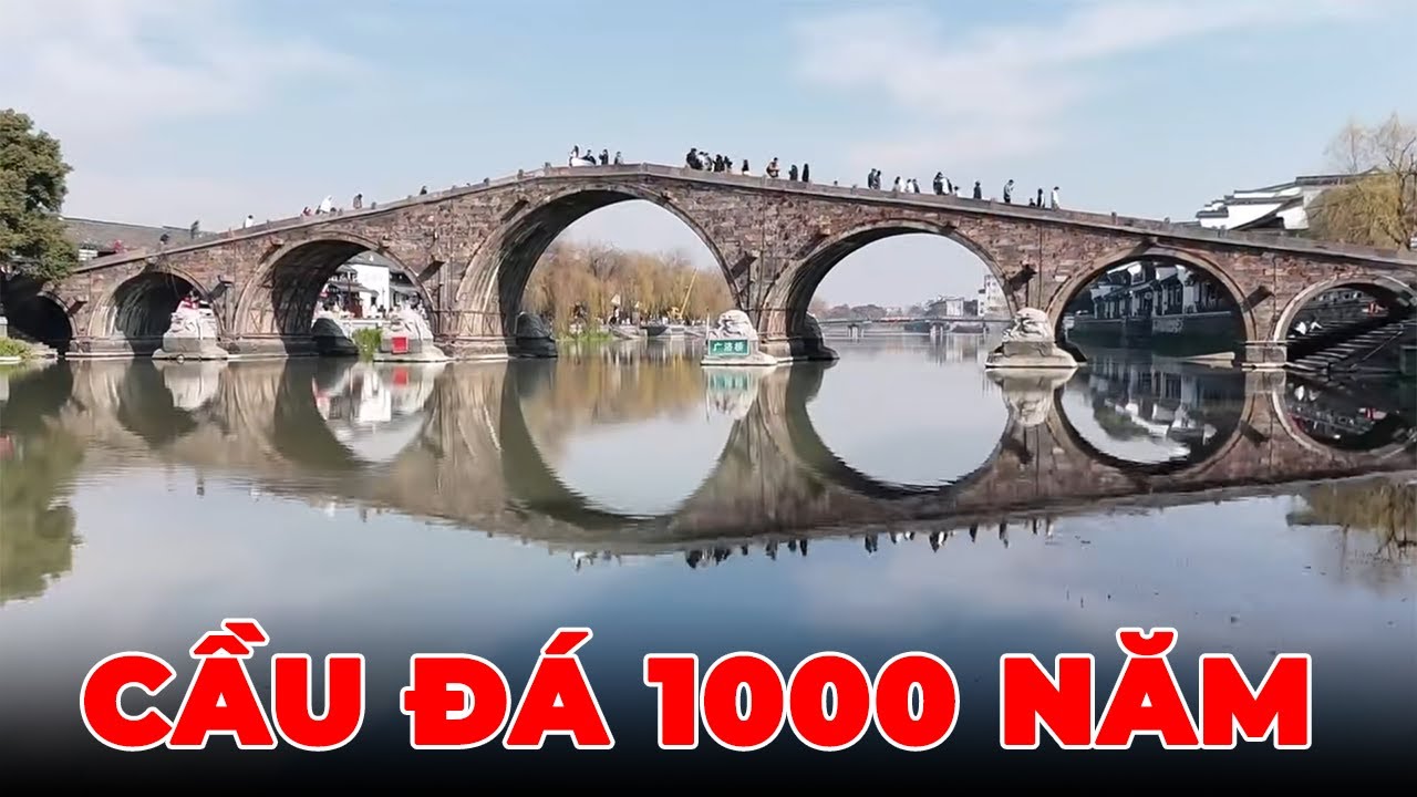 Cây cầu 1.000 NĂM TUỔI ở Trung Quốc đã được xây dựng như thế nào? Bí mật công nghệ xây dựng thời xưa