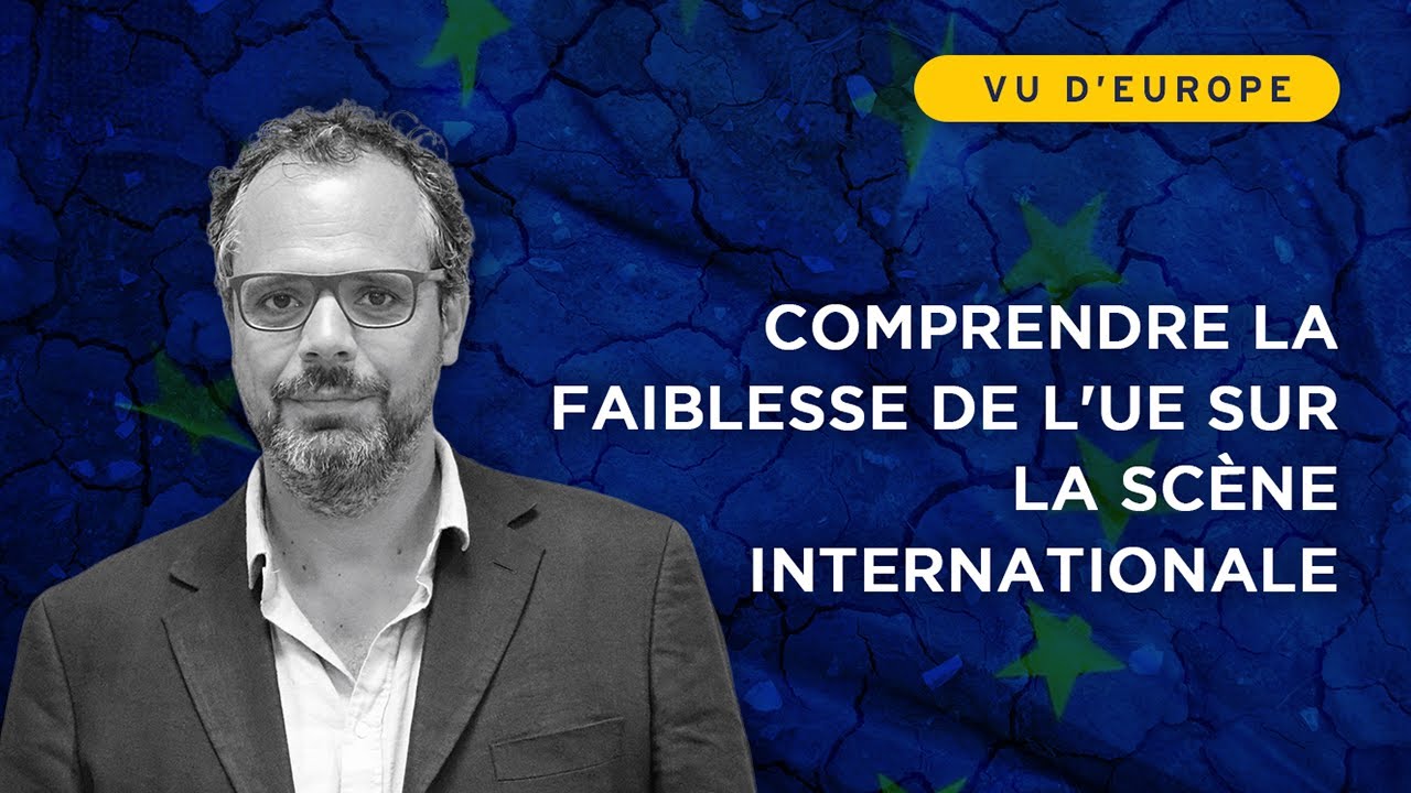 Comprendre la faiblesse de l'UE sur la scène internationale