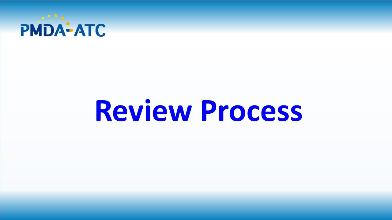 (Review) Review Process - PMDA-ATC Learning Videos
