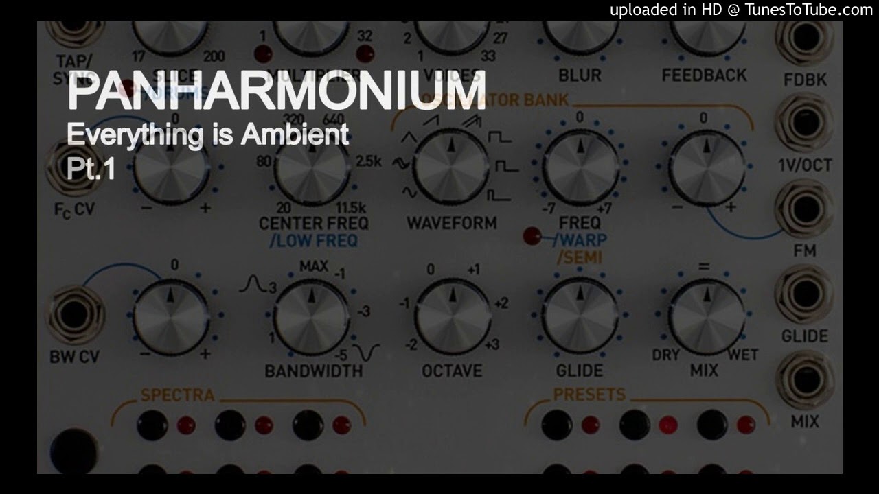 Panharmonium II Everything is Ambient Pt. 1 II Turning Shit into Gold