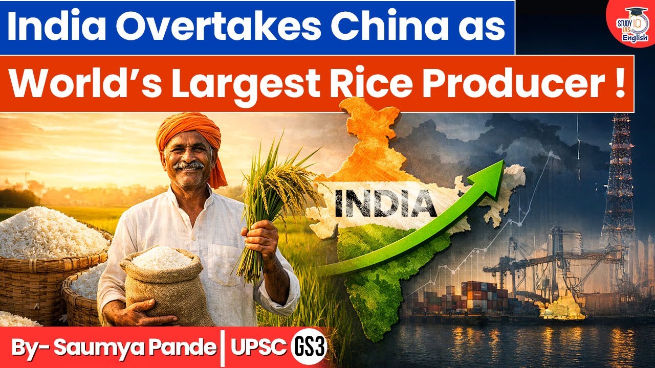 India Overtakes China as World’s Largest Rice Producer | By Saumya Pande | StudyIQ IAS English