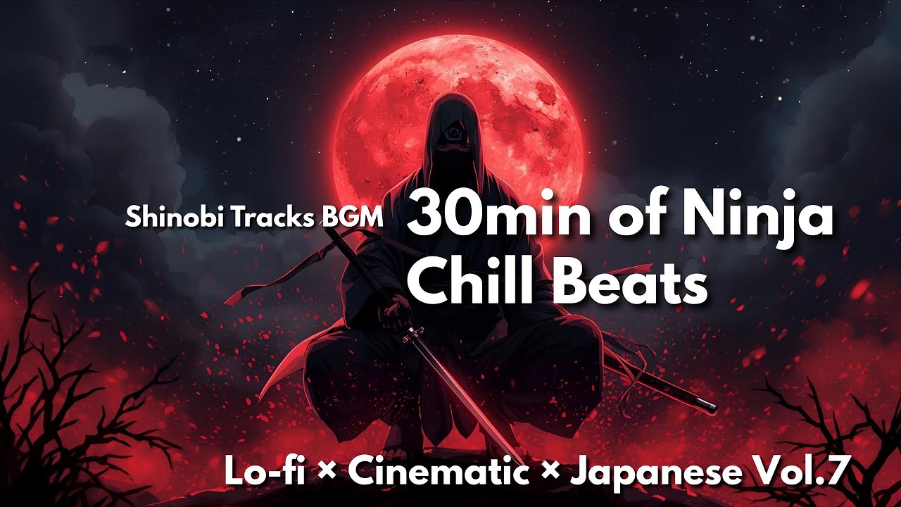 Best Ninja BGM - Vol.7 | 30min Japanese Lo-fi & Cinematic Mix