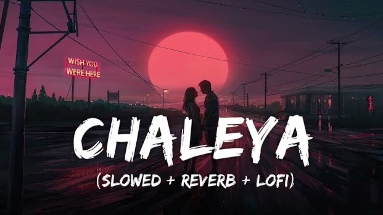 Chaleya – Jawan |Lofi Reverb| Arijit Singh, Shilpa Rao 