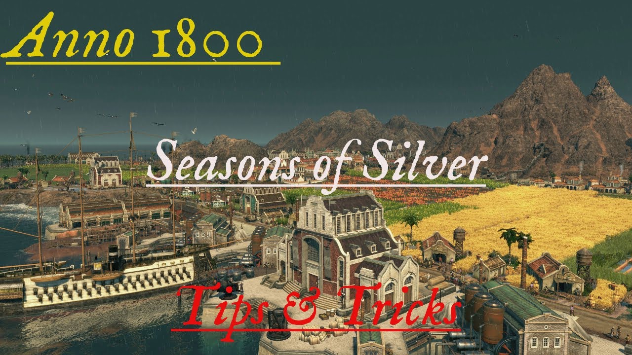 Anno 1800 - Seasons of Silver Tips & Tricks - Get the GOLD!!