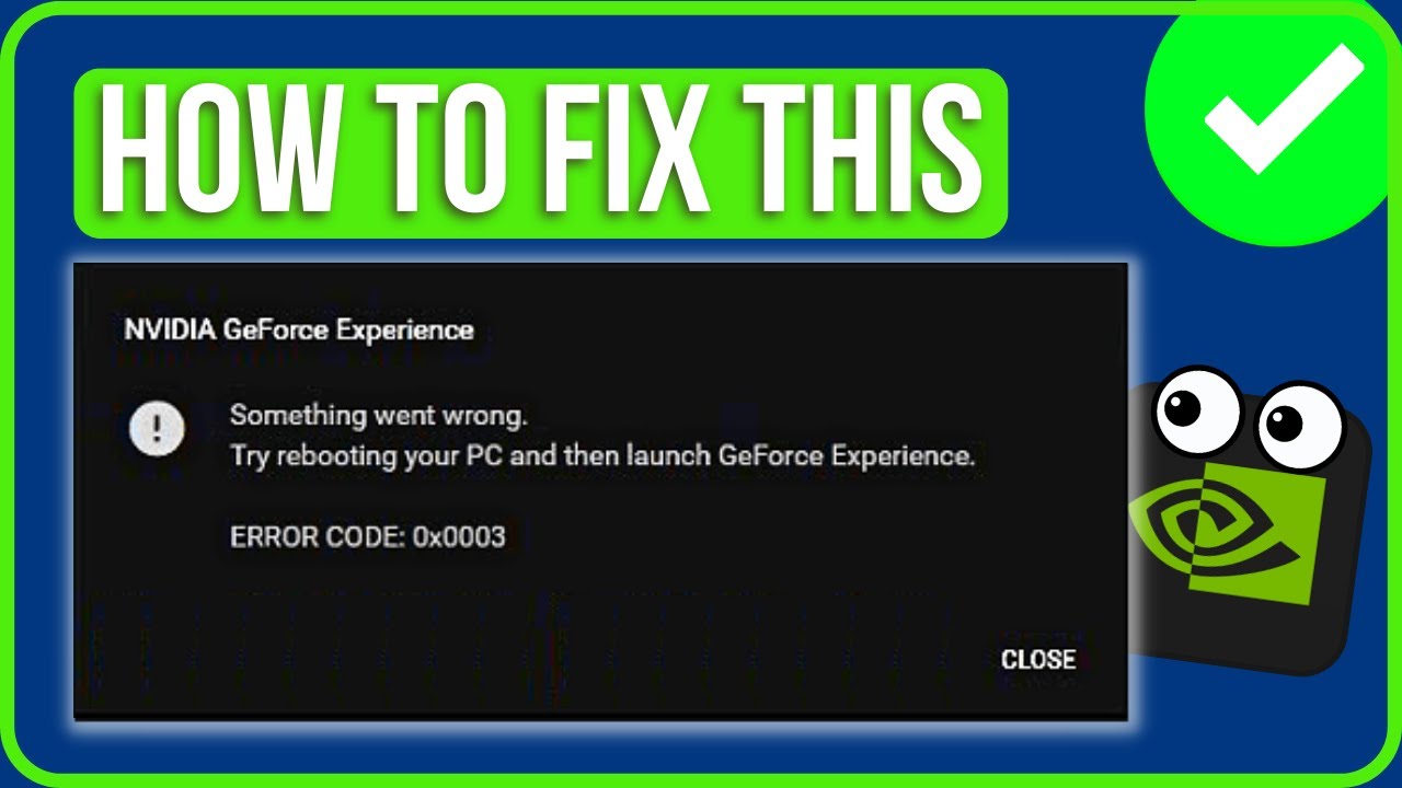 Fix GeForce Experience Error Code 0x0003: Step-by-Step Troubleshooting Guide