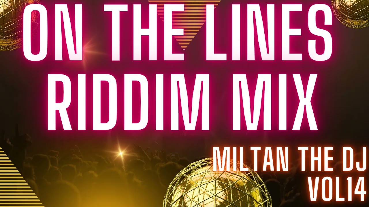 ON THE LINES RIDDIM MIX VOL14 MILTAN THE DJ 