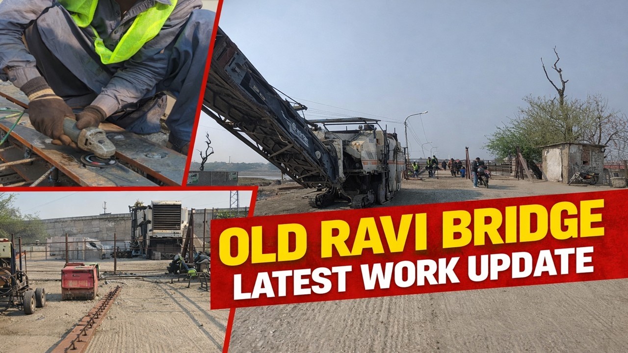 Old Ravi Bridge Lahore Big Update! Latest Construction Update | Repair or New Bridge? 2026 Reality