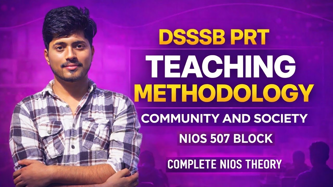Dsssb prt 2026 Part B TEACHING METHODOLOGY MARATHON | dsss prt nios 507 society and community.