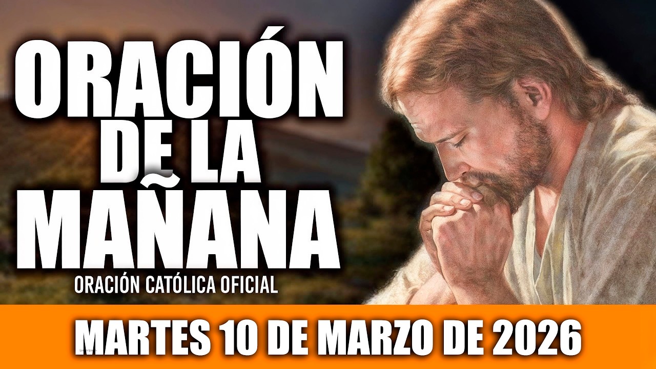 ORACION DE LA MAÑANA DE HOY MARTES 10 DE MARZO DE 2026|🩷Oración Católica-Gracias por un día más
