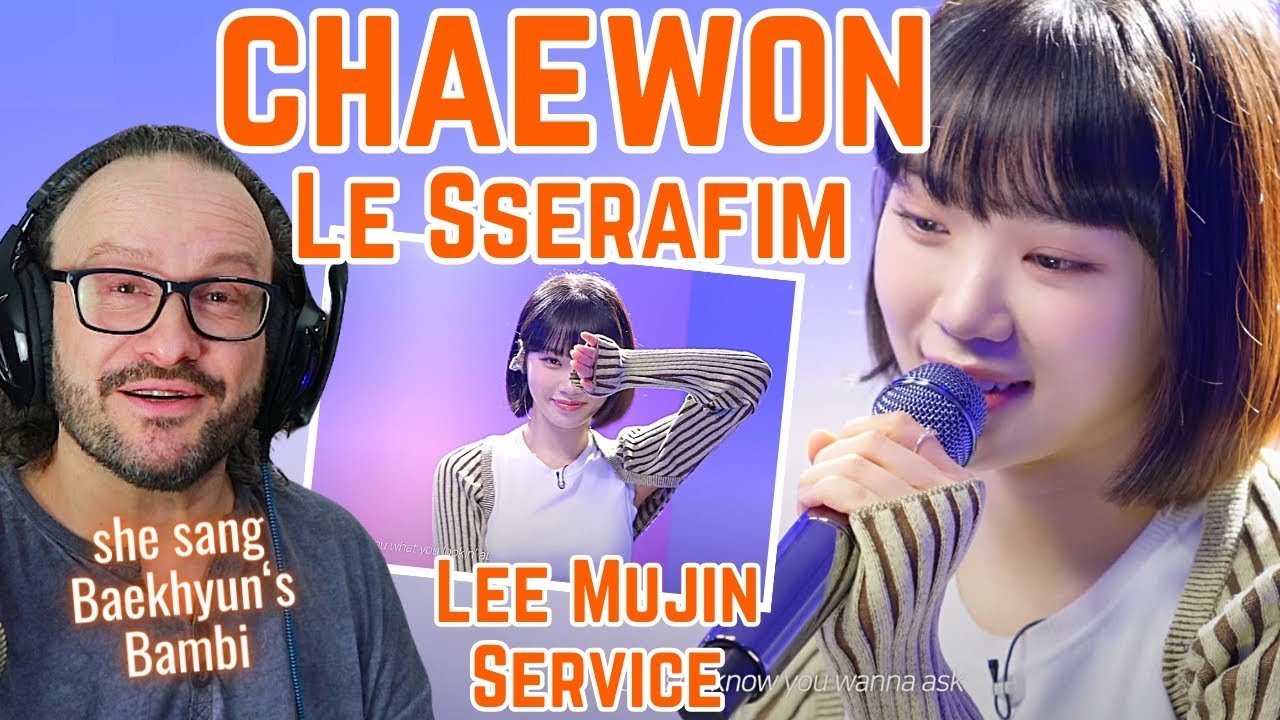 Reacting to Le Sserafim CHAEWON Lee Mujin Service 리무진서비스 EP11. 르세라핌 김채원 Baekhyun's Bambi was awesome