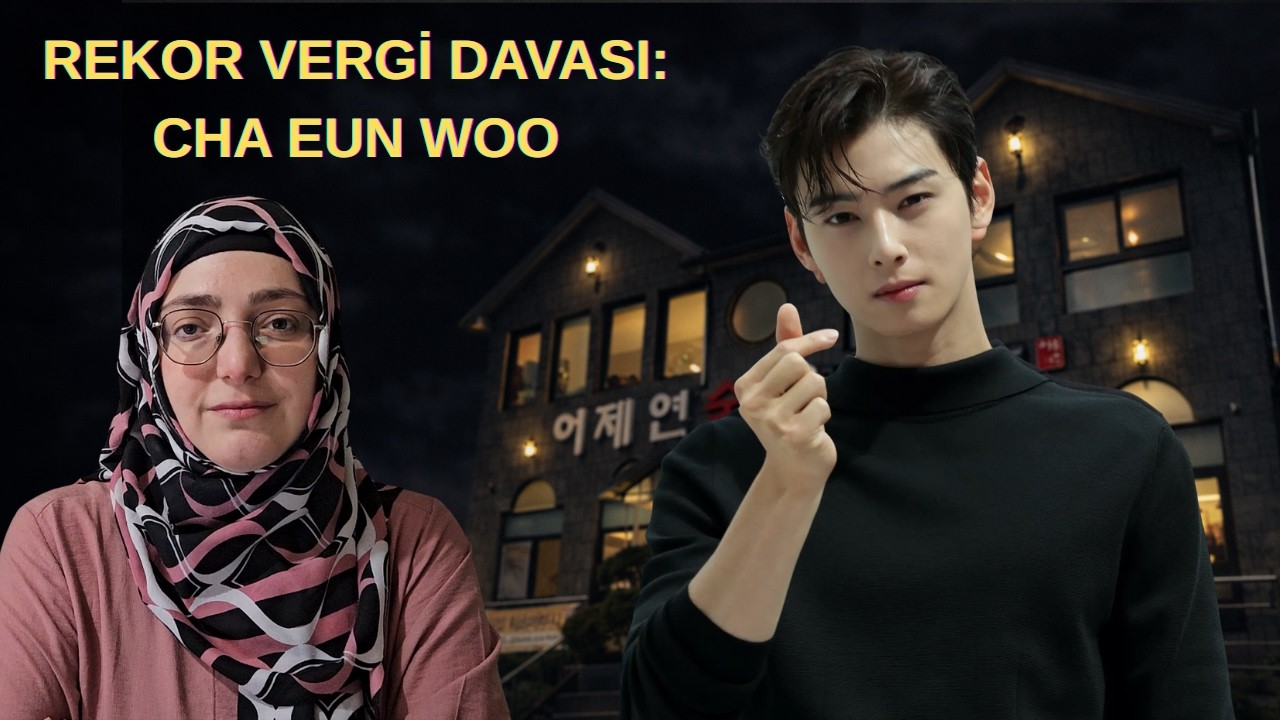 CHA EUN WOO HAKKINDAKİ MİLYON DOLARLIK ŞOK VERGİ KAÇIRMA İDDİALARI! Tüm Detaylar