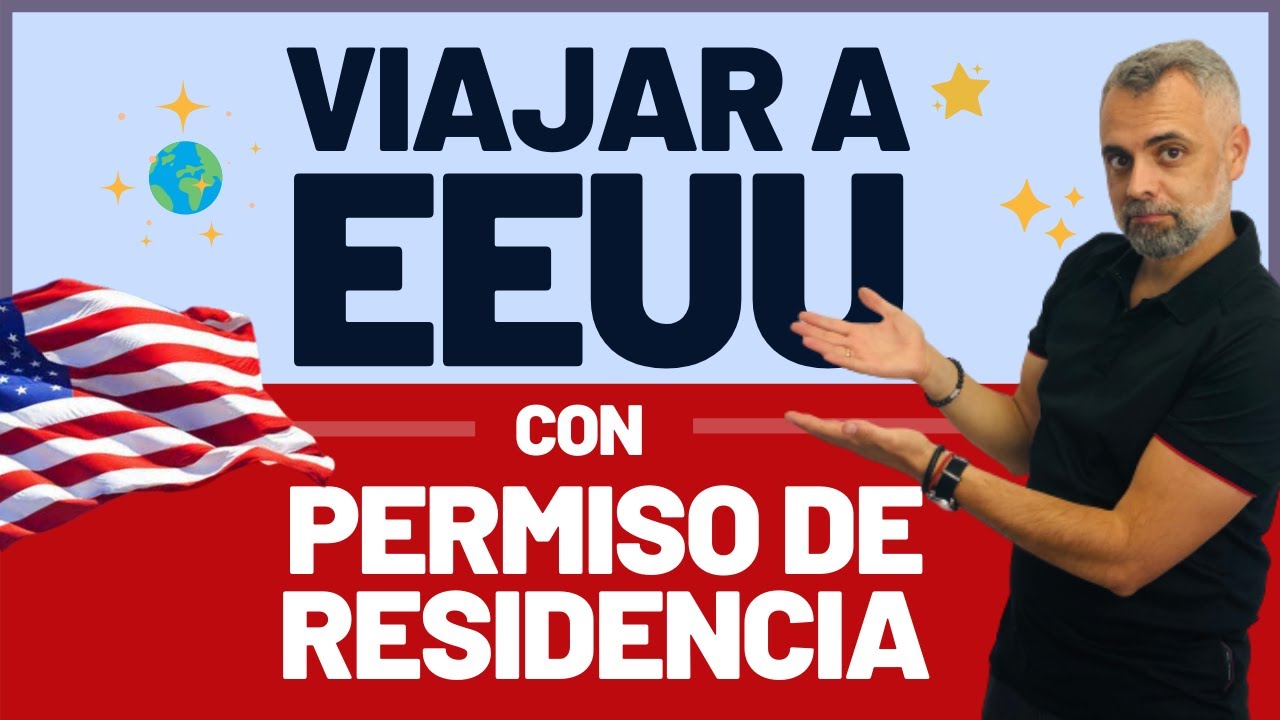 ✈️🇺🇸 ¿Puedo viajar a EEUU con mi permiso de residencia?
