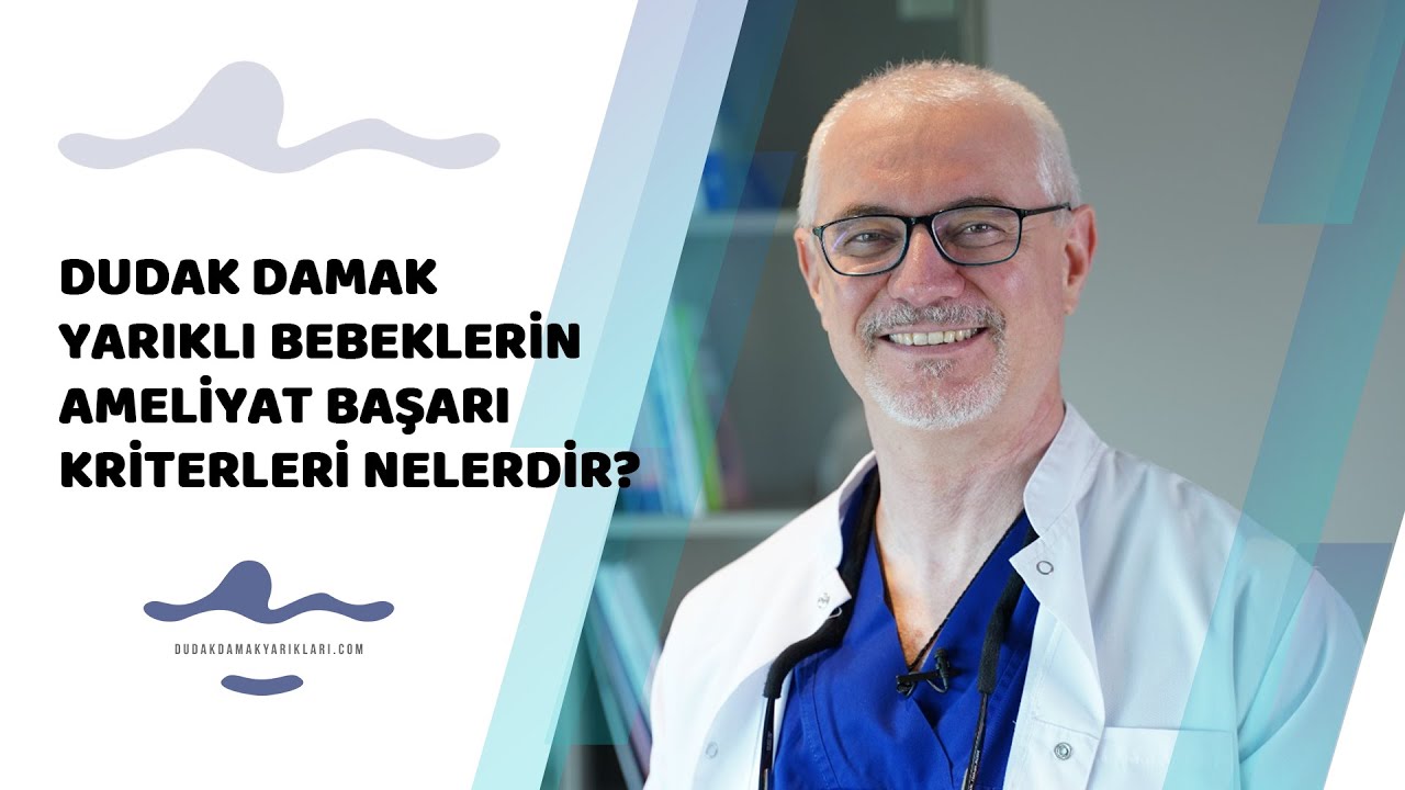 Dudak Damak Yarıkları Ameliyatlarında Başarı Kriterleri - Prof. Dr. Hakan Ağır