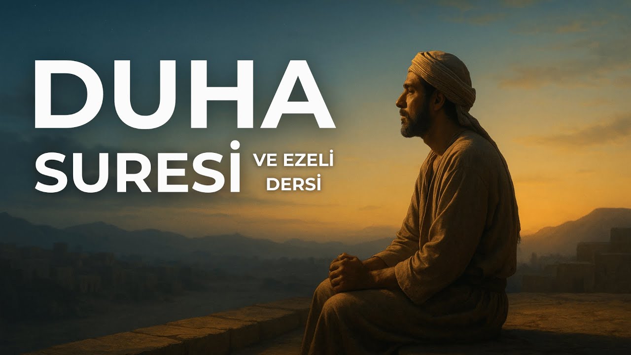 Duha Suresinin hikayesi | Neden indirildi? Bize ne öğretiyor?