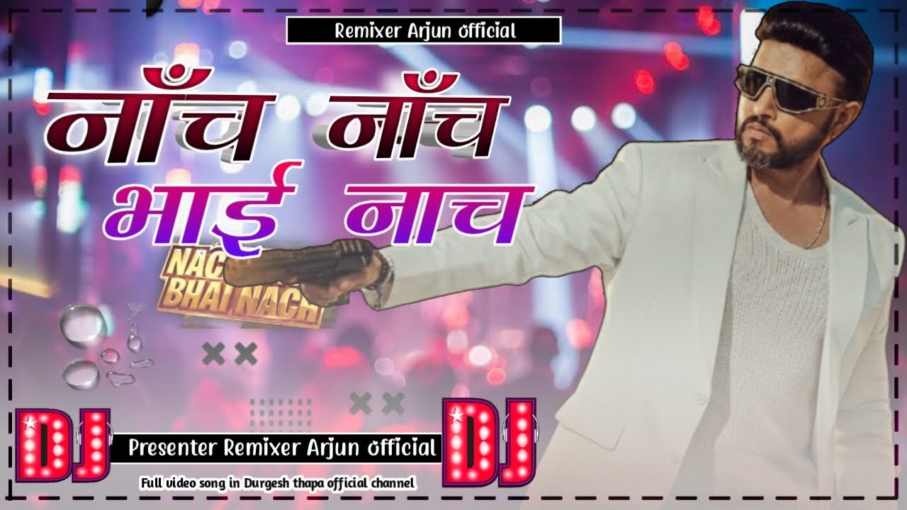 Nach Nach Bhai Nach - High Energy Dance Mix | Durgesh Thapa | Remixer arjun official | Dj song 2026