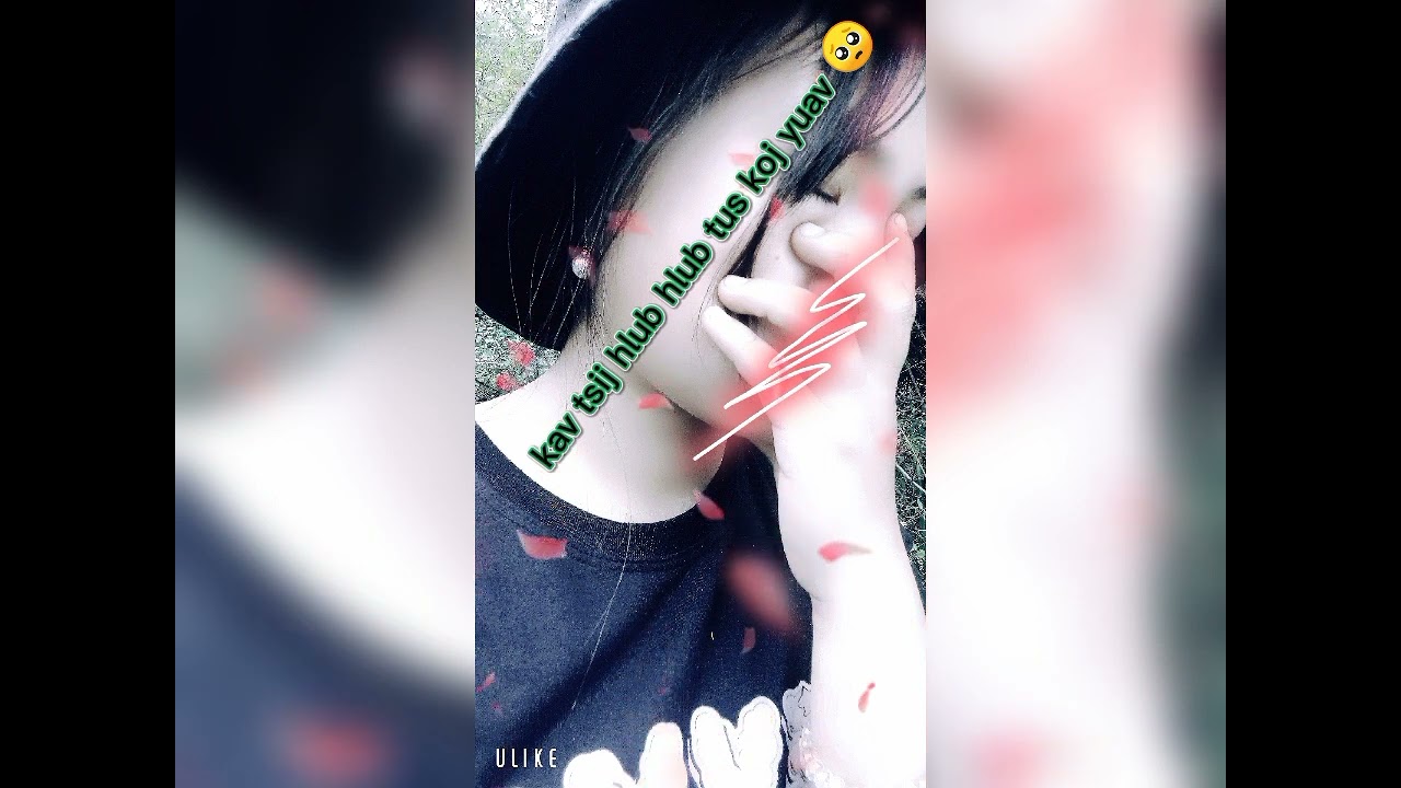kav tsij hlub hlub tus koj yuav 😭suab nkauj hmoob kho siab hu hu tau tu siab heev li