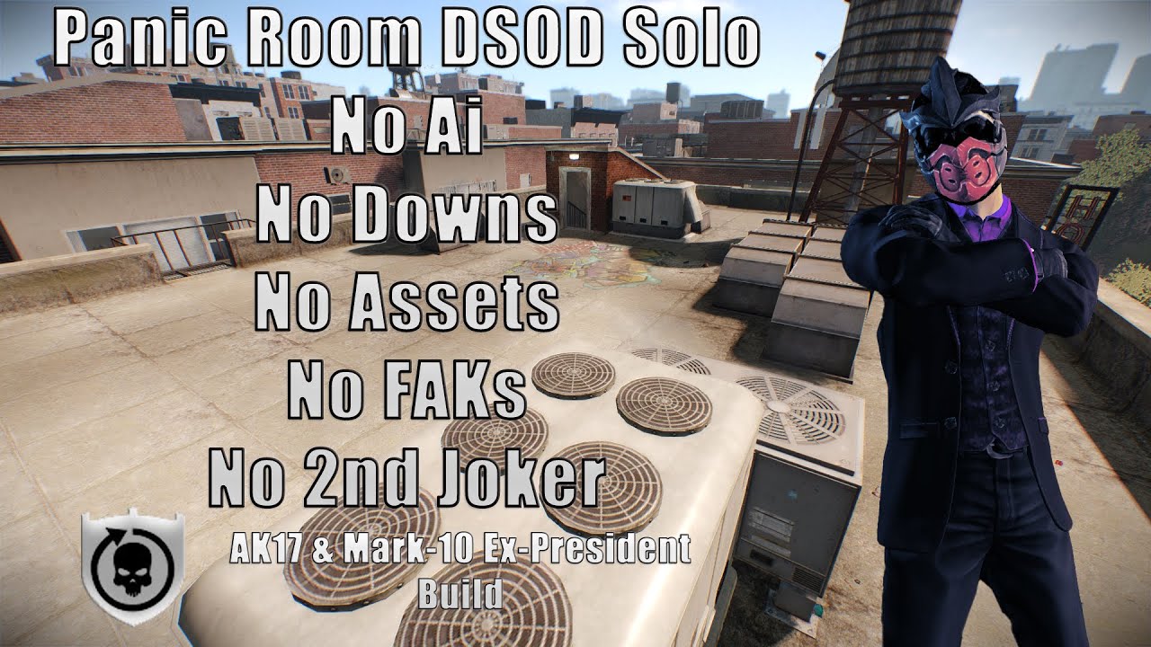 Payday 2 Panic Room DSOD Solo No (Ai,Downs,Assets, FAKs,2nd Joker) AK17 & Mark-10 Ex-President Build