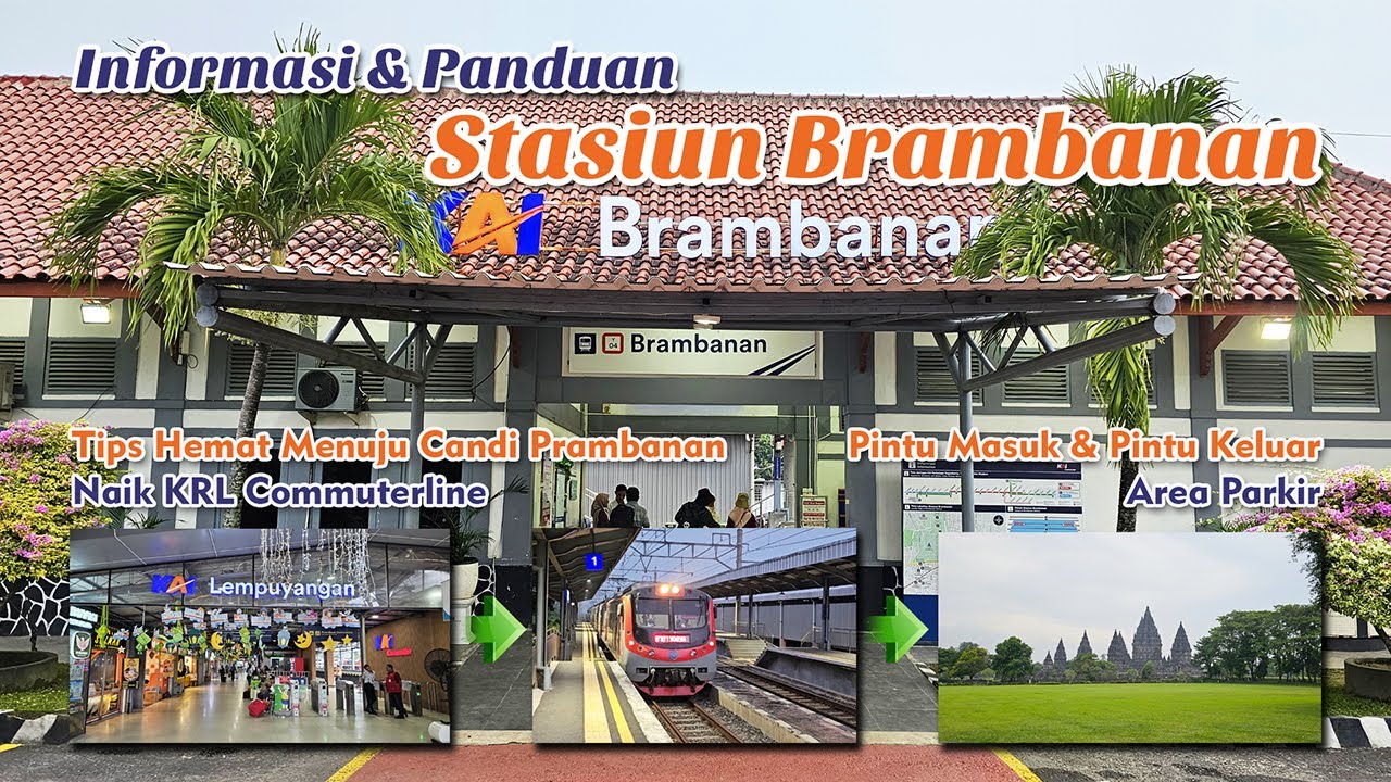 Informasi & Panduan Stasiun Brambanan - Tips Hemat ke Candi Prambanan Naik KRL Commuterline 8 Ribu