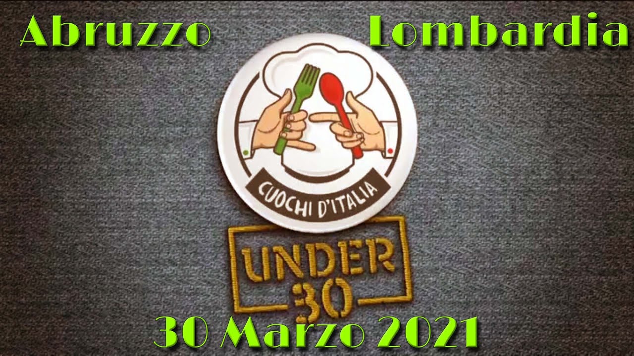 Cuochi D'Italia Under 30   - Abruzzo Vs Lombardia - 30 Marzo 2021
