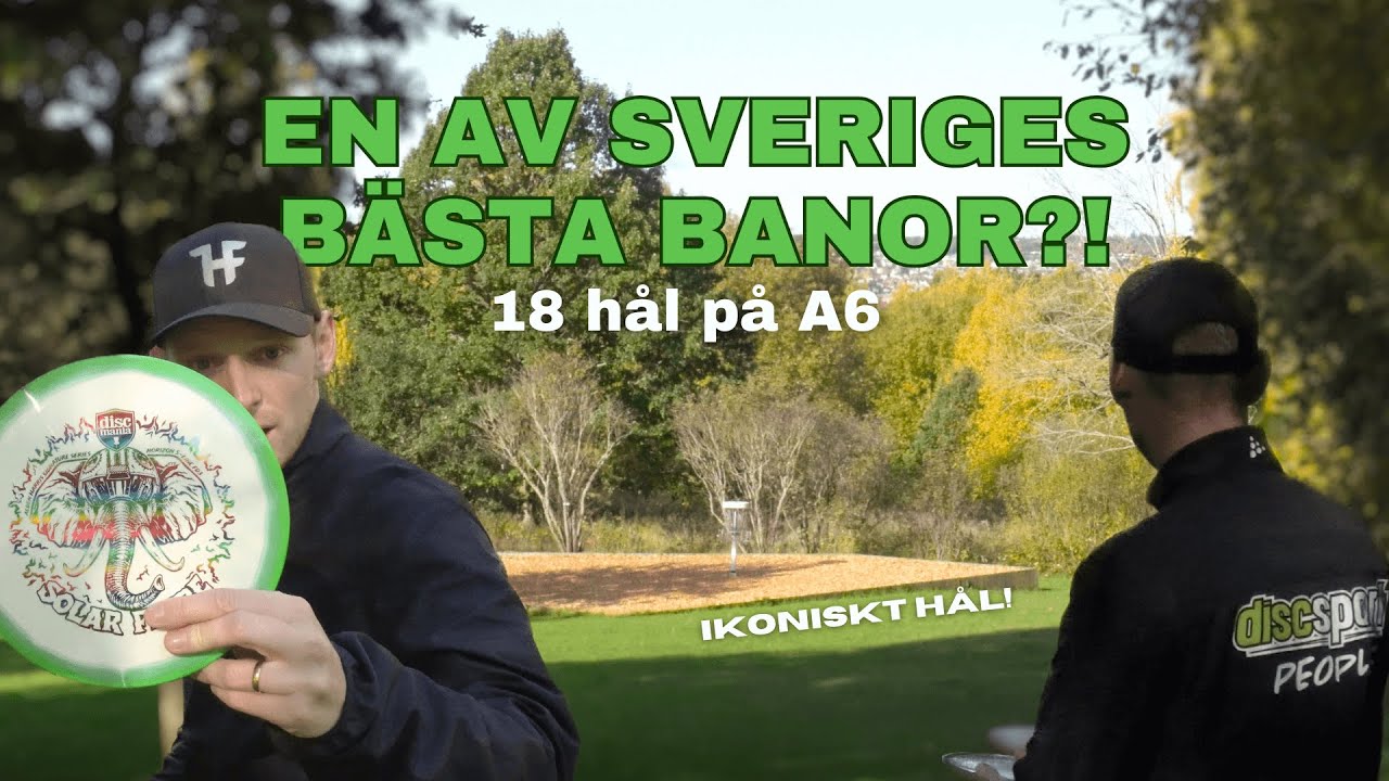 En av Sveriges bästa discgolfbanor?! - Spelar jag bogeyfritt på A6?